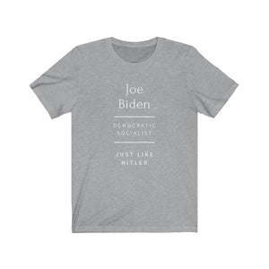 Politics. Democratic. Joe Biden. "Socialist like Hitler"  Unisex Jersey Short Sleeve Tee - GRW Designs