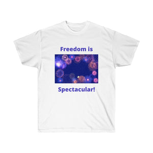 July 4th - Freedom is Spectacular - Fireworks - Unisex Ultra Cotton Tee