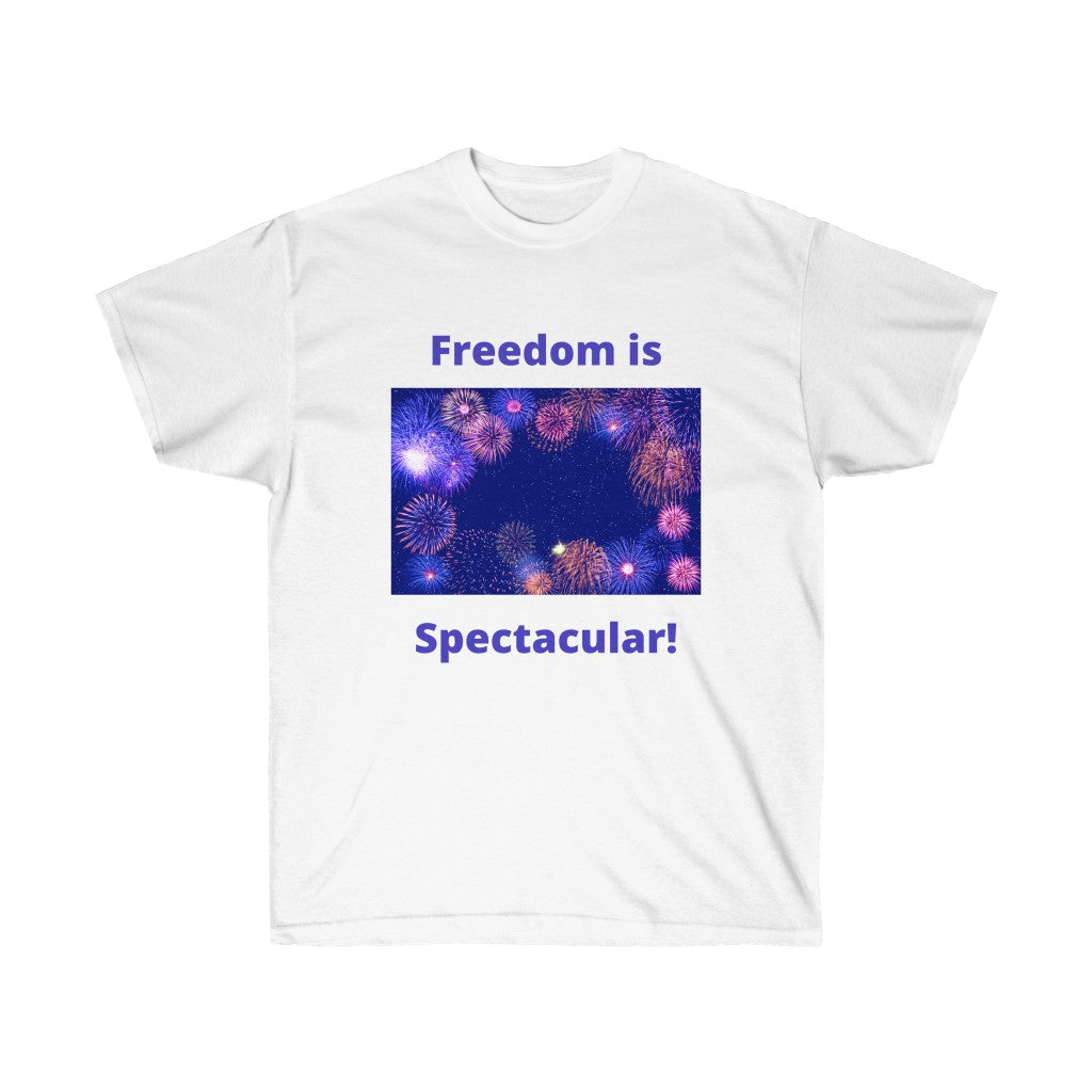 July 4th - Freedom is Spectacular - Fireworks - Unisex Ultra Cotton Tee