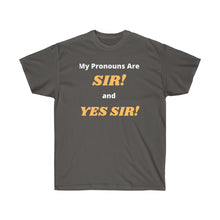 Load image into Gallery viewer, My Pronouns are: SIR! and YES SIR!
