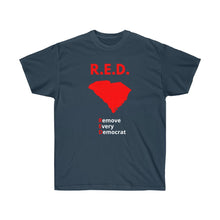 Load image into Gallery viewer, South Carolina - R.E.D. = Remove Every Democrat - Unisex Ultra Cotton Tee
