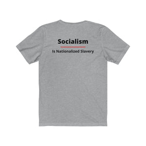 Politics. Conservative. Socialism.  "Socialism is Nationalized Slavery."  Unisex Jersey Short Sleeve Tee - GRW Designs