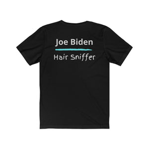 Politics. Joe Biden. "Joe Biden, Hair Sniffer."  Unisex Jersey Short Sleeve Tee - GRW Designs