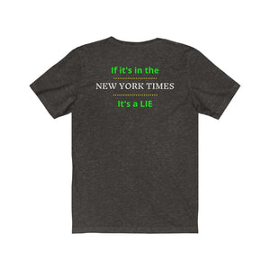 Politics. Media. Lies.  "If it's in the New York Times, it's a Lie."  Unisex Jersey Short Sleeve Tee - GRW Designs