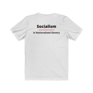 Politics. Conservative. Socialism.  "Socialism is Nationalized Slavery."  Unisex Jersey Short Sleeve Tee - GRW Designs