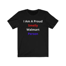 Load image into Gallery viewer, &quot;Smelly Walmart People.&quot;  Unisex Jersey Short Sleeve Tee
