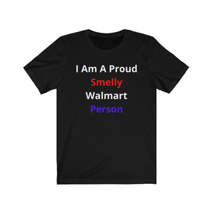 "Smelly Walmart People."  Unisex Jersey Short Sleeve Tee