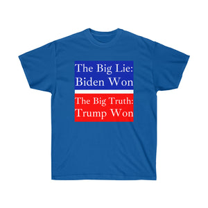 The Big Lie: Biden Won. - Unisex Ultra Cotton Tee