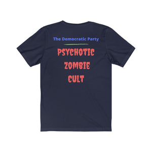 "Democratic Party.  Psychotic Zombie Cult."  Unisex Jersey Short Sleeve Tee