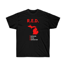 Load image into Gallery viewer, Michigan - R.E.D. = Remove Every Democrat - Unisex Ultra Cotton Tee
