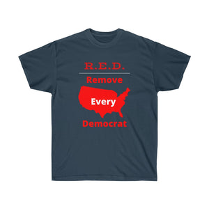 United States - R.E.D. = Remove Every Democrat - Unisex Ultra Cotton Tee