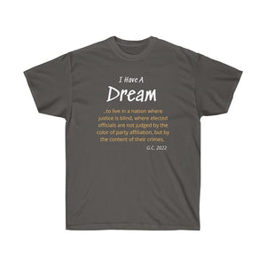 I have a Dream - Live in a Nation of Justice - Unisex Ultra Cotton Tee