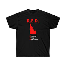 Load image into Gallery viewer, Idaho - R.E.D. = Remove Every Democrat - Unisex Ultra Cotton Tee
