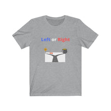 Load image into Gallery viewer, &quot;Left or Right.&quot;  Unisex Jersey Short Sleeve Tee
