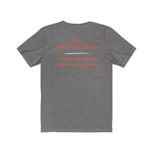 Load image into Gallery viewer, Politics. Media. New York Times.  &quot;NYT, Unworthy of lining a bird cage.&quot;  Unisex Jersey Short Sleeve Tee - GRW Designs
