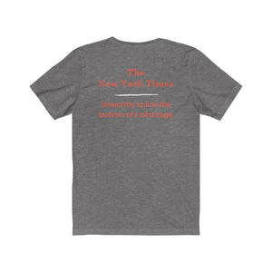 Politics. Media. New York Times.  "NYT, Unworthy of lining a bird cage."  Unisex Jersey Short Sleeve Tee - GRW Designs