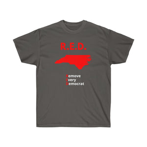 North Carolina - R.E.D. = Remove Every Democrat - Unisex Ultra Cotton Tee