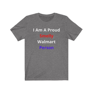 "Smelly Walmart People."  Unisex Jersey Short Sleeve Tee