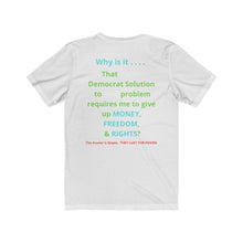 Load image into Gallery viewer, Politics. Democrats. &quot;They Lust For Power.&quot;  Unisex Jersey Short Sleeve Tee
