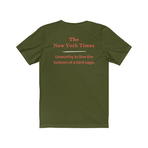 Politics. Media. New York Times.  "NYT, Unworthy of lining a bird cage."  Unisex Jersey Short Sleeve Tee - GRW Designs