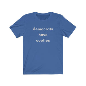 "Democrats Have Cooties."  Unisex Jersey Short Sleeve Tee