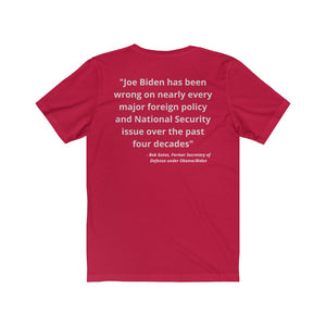 Biden. "Wrong on Defense and National Security. - Bob Gates, Obama's former Secretary of Defense."  Unisex Jersey Short Sleeve Tee