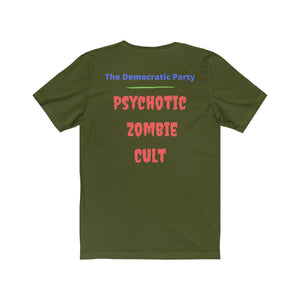 "Democratic Party.  Psychotic Zombie Cult."  Unisex Jersey Short Sleeve Tee