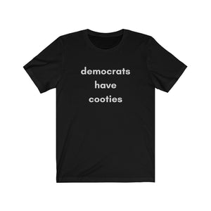 "Democrats Have Cooties."  Unisex Jersey Short Sleeve Tee