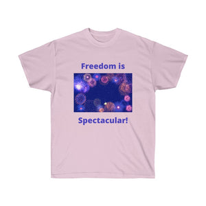 July 4th - Freedom is Spectacular - Fireworks - Unisex Ultra Cotton Tee