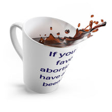 Load image into Gallery viewer, Politics. Abortion. &quot;If you are in favor of abortion you have already been born. -Ronald Reagan, Para.&quot;Latte mug - GRW Designs
