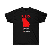 Load image into Gallery viewer, Georgia - R.E.D. = Remove Every Democrat - Unisex Ultra Cotton Tee
