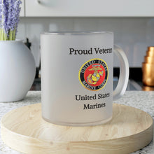 Load image into Gallery viewer, Proud Veteran - U.S. Marines - Frosted Glass Mug
