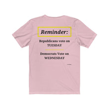 Load image into Gallery viewer, Politics. Voting Reminder. &quot;Republicans Vote Tuesday, Democrats Vote Wednesday, Just Kidding.&quot;  Unisex Jersey Short Sleeve Tee - GRW Designs
