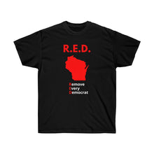 Load image into Gallery viewer, Wisconsin - R.E.D. = Remove Every Democrat - Unisex Ultra Cotton Tee
