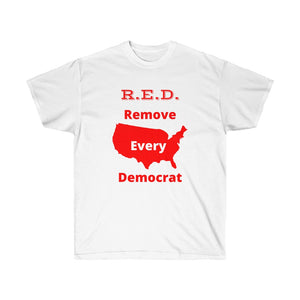 United States - R.E.D. = Remove Every Democrat - Unisex Ultra Cotton Tee