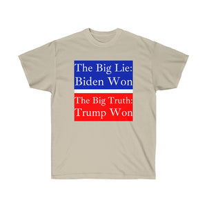 The Big Lie: Biden Won. - Unisex Ultra Cotton Tee