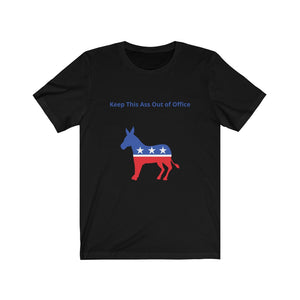 Democratic Party.  "Keep This Ass Out of Office."  Unisex Jersey Short Sleeve Tee