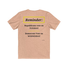 Load image into Gallery viewer, Politics. Voting Reminder. &quot;Republicans Vote Tuesday, Democrats Vote Wednesday, Just Kidding.&quot;  Unisex Jersey Short Sleeve Tee - GRW Designs
