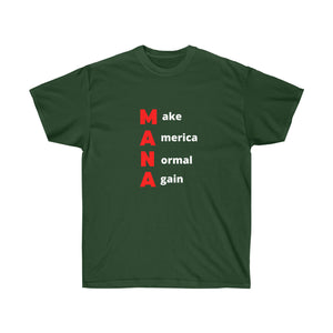 Woke. Maga. MANA - Make America Normal Again. Unisex Ultra Cotton Tee