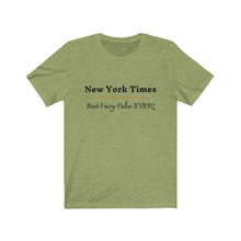 Load image into Gallery viewer, Politics. Media. &quot;New York Times. Best Fairy Tales Ever!&quot;  Unisex Jersey Short Sleeve Tee - GRW Designs
