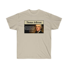 Load image into Gallery viewer, Thomas Jefferson - Tyranny: When the People Fear the Gov&#39;t.- Unisex Ultra Cotton Tee
