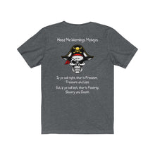 Load image into Gallery viewer, Back Print. Left Vs. Right. Liberalism vs. Conservatism. &quot;Heed my warnings Mateys.&quot; Unisex Jersey Short Sleeve Tee
