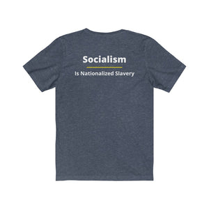 Politics. Conservative. Socialism.  "Socialism is Nationalized Slavery."  Unisex Jersey Short Sleeve Tee - GRW Designs