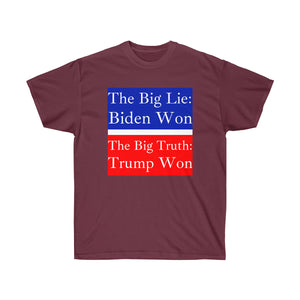 The Big Lie: Biden Won. - Unisex Ultra Cotton Tee