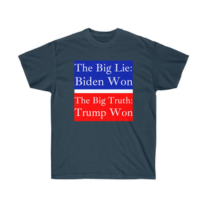 The Big Lie: Biden Won. - Unisex Ultra Cotton Tee