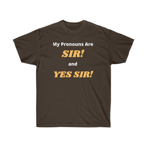 My Pronouns are: SIR! and YES SIR!