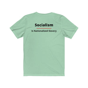 Politics. Conservative. Socialism.  "Socialism is Nationalized Slavery."  Unisex Jersey Short Sleeve Tee - GRW Designs