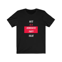 Load image into Gallery viewer, Politics. Democratic Party. Democrats.  &quot;Hate is s Democratic Party Value&quot; - GRW Designs
