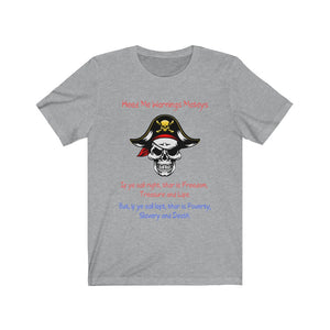 Front Print. Left Vs. Right. Liberalism vs. Conservatism. "Heed me warnings Mateys." Unisex Jersey Short Sleeve Tee