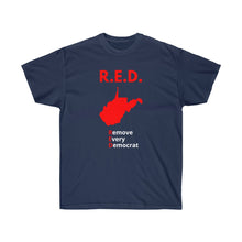 Load image into Gallery viewer, West Virginia - R.E.D. = Remove Every Democrat -  Unisex Ultra Cotton Tee
